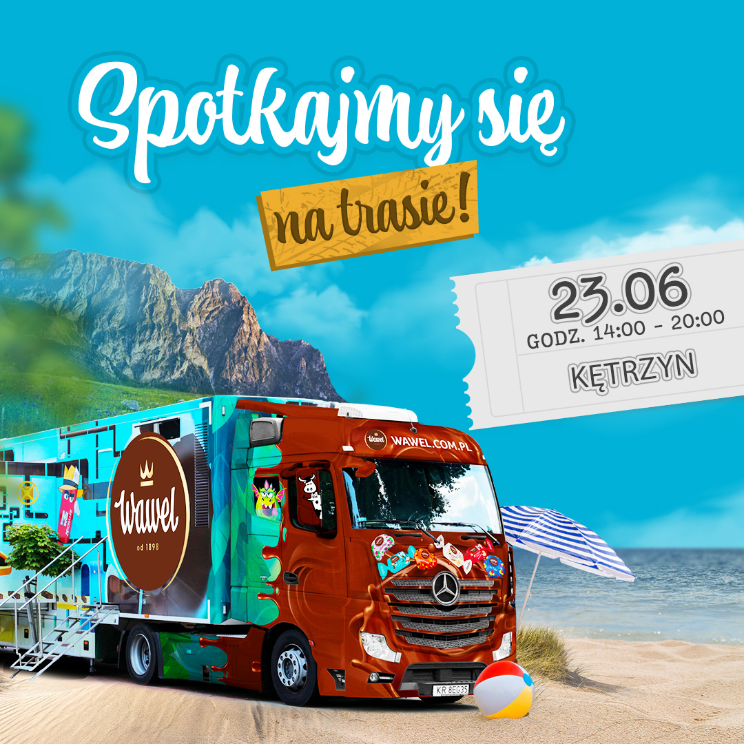 WAWEL TRUCK ODWIEDZI KĘTRZYN!